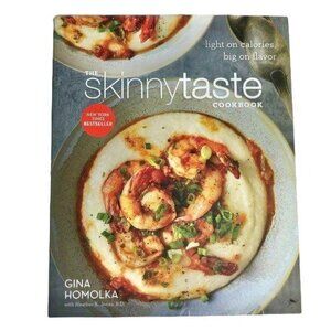 The Skinnytaste Cookbook By Gina Homolka Light On Calories Big On Flavor